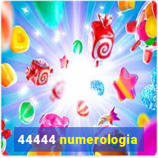 44444 numerologia